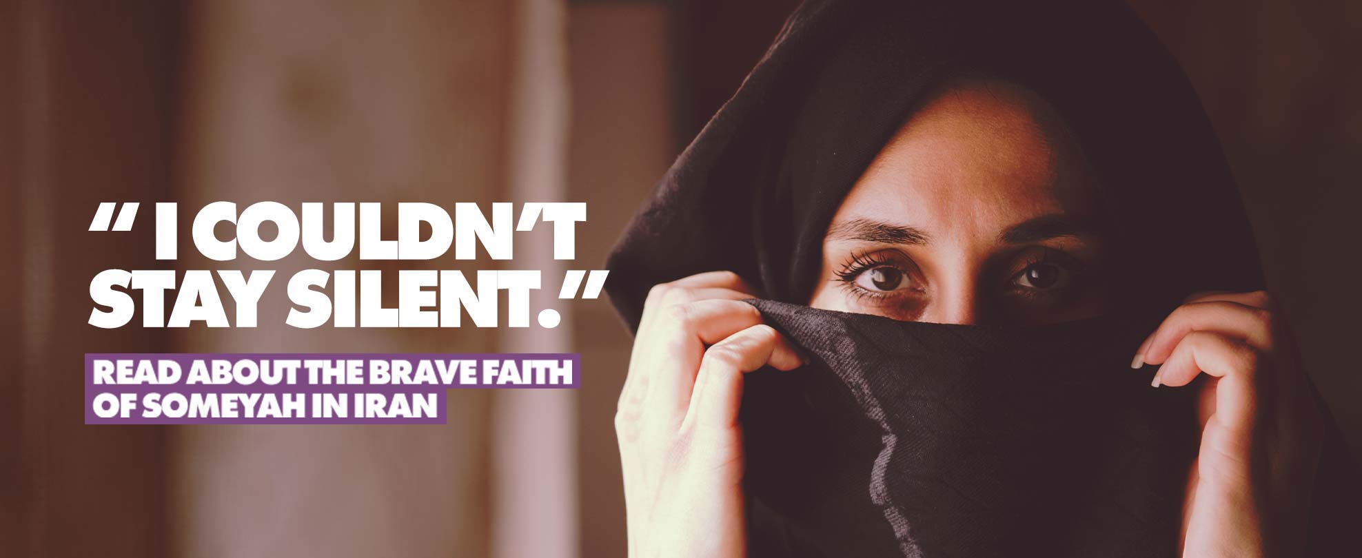 ‘I COULDN’T STAY SILENT’: READ ABOUT SOMAYEH’S BRAVE FAITH