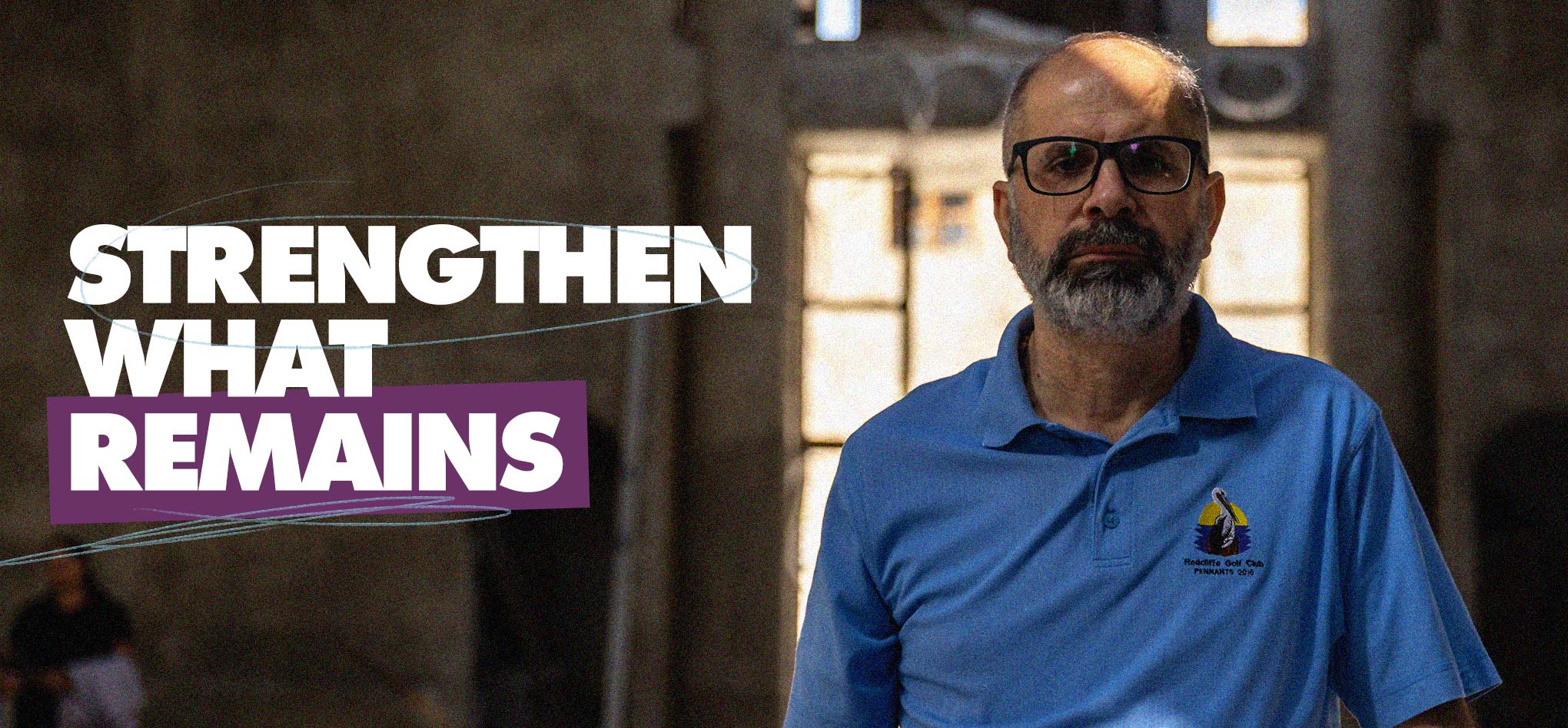 STRENGTHEN WHAT REMAINS: ELIAS AND HANAN’S STORY